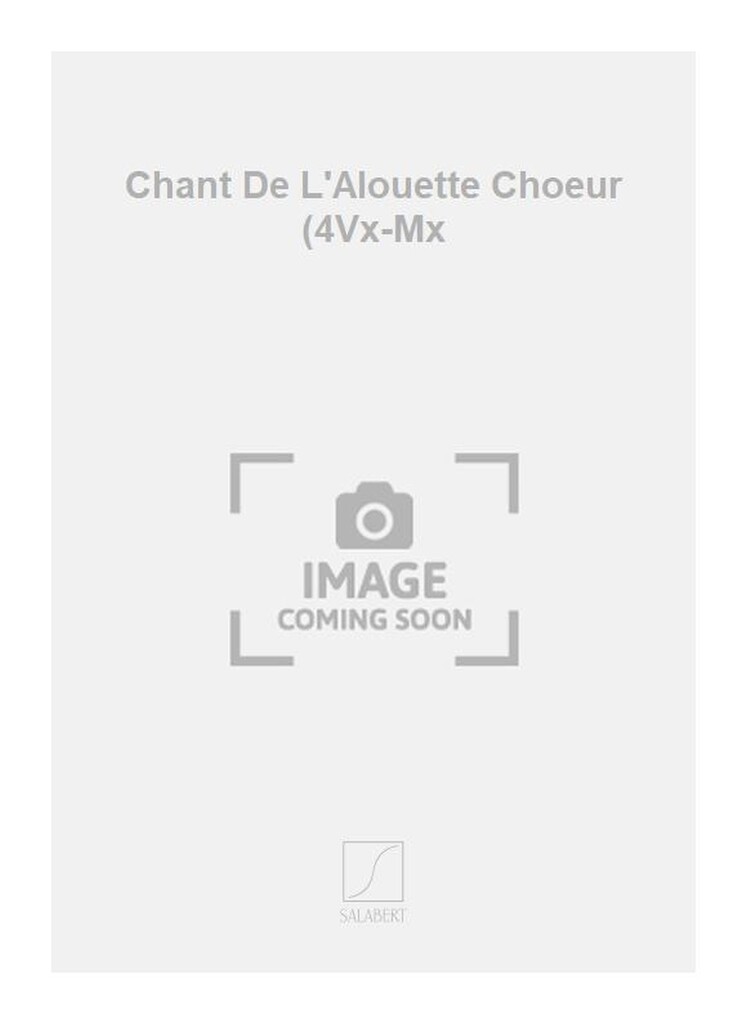 Chant De L'Alouette Choeur (4Vx-Mx